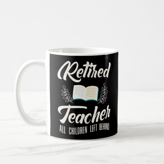 Retired Teacher All Children Left Behind Coffee Mug (Left)
