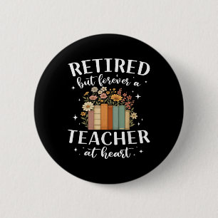 Retired Teacher At Heart Floral Forever Retirement 6 Cm Round Badge
