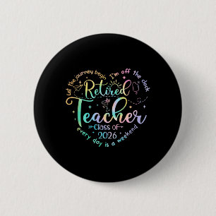 Retired Teacher Cl of 2026 Heart Funny Retirement 6 Cm Round Badge