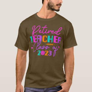 Retired Teacher Class Of 2023 Teacher Retirement T-Shirt