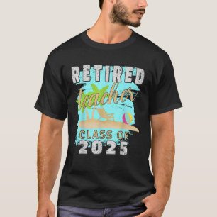 Retired Teacher Class Of 2025 Palm Tree Teachers R T-Shirt
