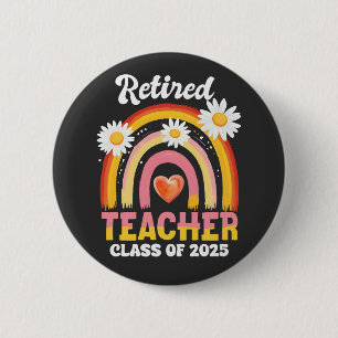 Retired Teacher Class Of 2025 Teachers Retirement 6 Cm Round Badge