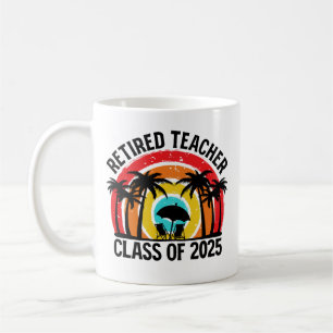 Retired Teacher Class Of 2025 Teachers Retirement Coffee Mug