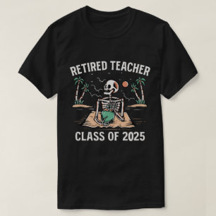 Retired Teacher Class Of 2025 Teachers Retirement T-Shirt