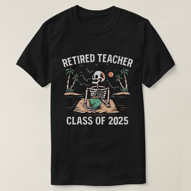 Retired Teacher Class Of 2025 Teachers Retirement T-Shirt (Design Front)