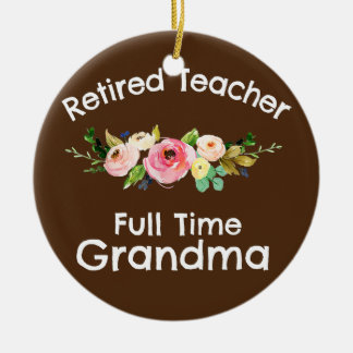 Retired Teacher Full Time Grandma  Ceramic Tree Decoration