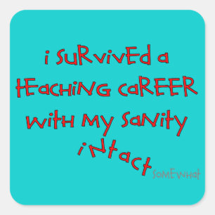 Retired Teacher Gifts, Hilarious Sayings Square Sticker