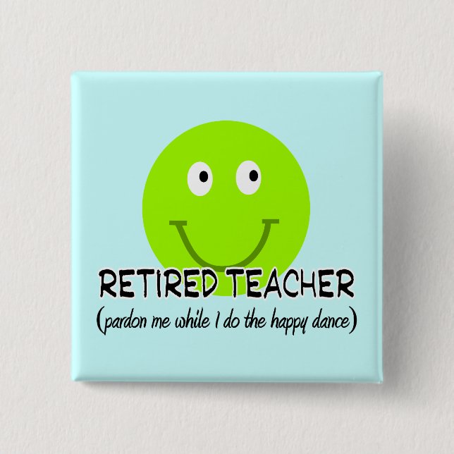 Retired Teacher Green Happy Dance" Gifts 15 Cm Square Badge (Front)