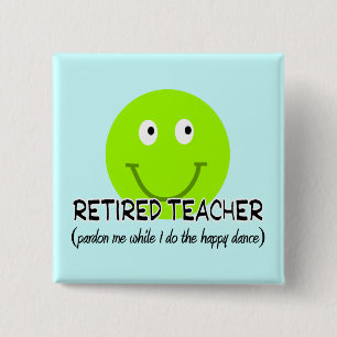 Retired Teacher Green Happy Dance" Gifts 15 Cm Square Badge