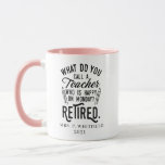 Retired Teacher Head of School Retirement Custom Mug<br><div class="desc">Funny retired teacher saying that's perfect for the retirement parting gift for your favourite coworker who has a good sense of humour. The saying on this modern teaching retiree gift says "What Do You Call A Teacher Who is Happy on Monday? Retired." Add the teacher's name and year of retirement...</div>