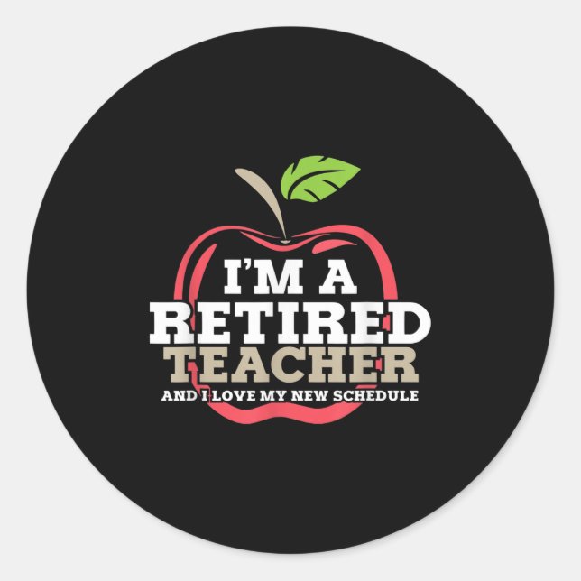Retired Teacher I Love My New Schedule Funny Quote Classic Round Sticker (Front)