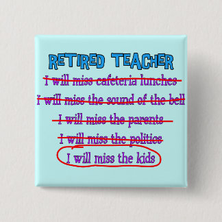 Retired Teacher "I Will Miss The Kids" Funny Gifts 15 Cm Square Badge