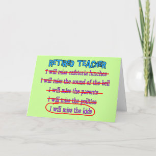 Retired Teacher "I Will Miss The Kids" Funny Gifts Card
