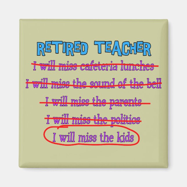 Retired Teacher "I Will Miss The Kids" Funny Gifts Magnet (Front)