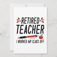 Retired Teacher I Worked My Class Off