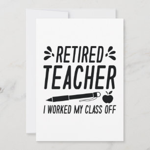 Retired Teacher I Worked My Class Off Thank You Card