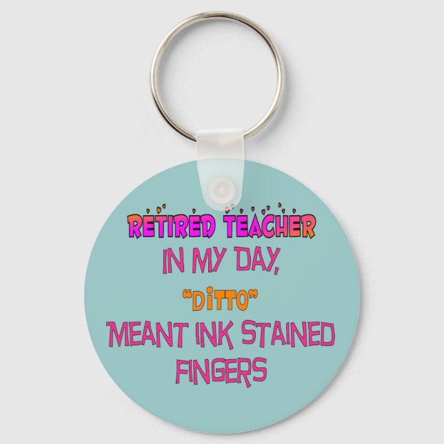 Retired Teacher "Ink Stained Fingers" Ditto! Key Ring (Front)
