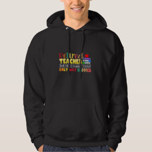 Retired Teacher Just Like Normal Teacher Only Way Hoodie