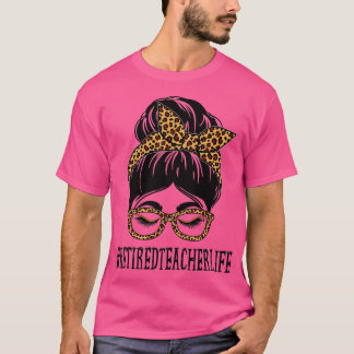 Retired Teacher Leopard Messy Bun Women Back To Sc T-Shirt