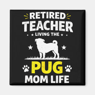 Retired Teacher Living The Pug Mum Life Funny Dog Magnet