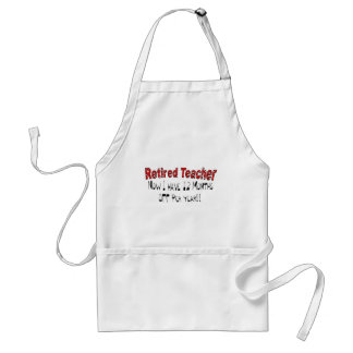 Retired Teacher "NOW I HAVE 12 MONTHS OFF" Standard Apron