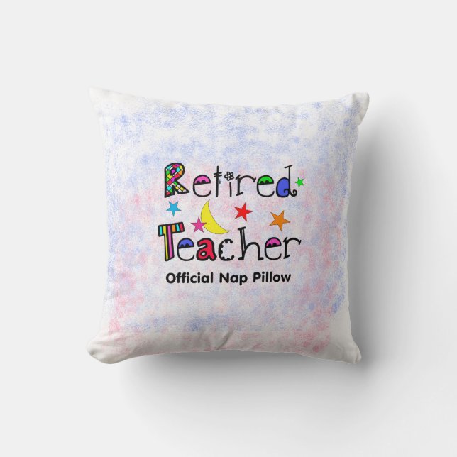 Retired Teacher PIllow Fun Nap Pillow (Front)