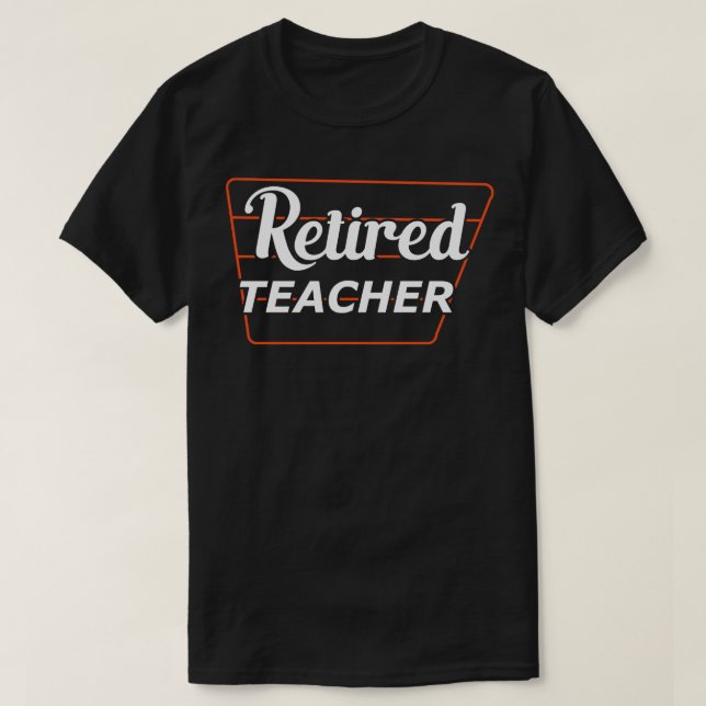 Retired Teacher T-Shirt (Design Front)