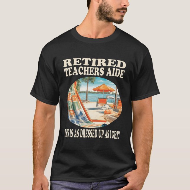 Retired Teachers Aide Relaxation T-Shirt (Front)