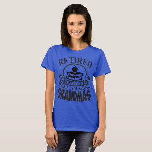 Retired Teachers Make Amazing Grandmas Tshirt