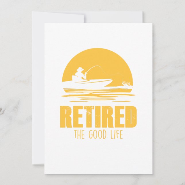 Retired The Good Life Fisherman Angler Retirement  Invitation (Front)