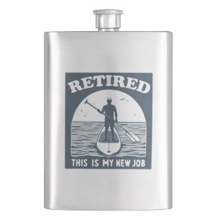 Retired This Is My New Job Standup Paddling Hip Flask
