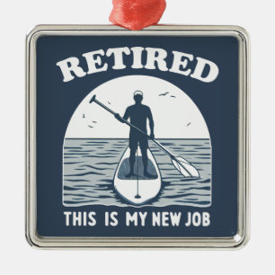 Retired This Is My New Job Standup Paddling Metal Tree Decoration