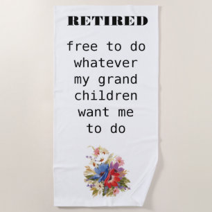 Retired to my grands beach towel