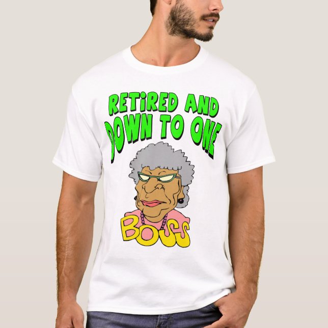 Retired To One Boss (2) T-Shirt (Front)