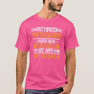 Retired Tow Truck Driver Under New Management See T-Shirt