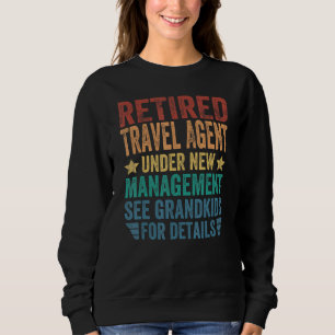 Retired Travel Agent Under New Management For Gran Sweatshirt