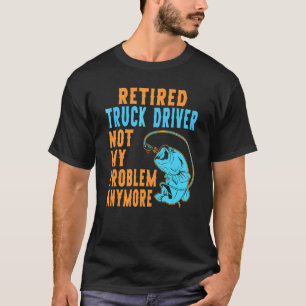 Retired Truck Driver Fishing Retirement T-Shirt