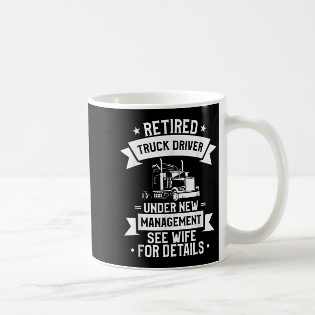 Retired Truck Driver Funny Retirement Quote For A  Coffee Mug (Right)