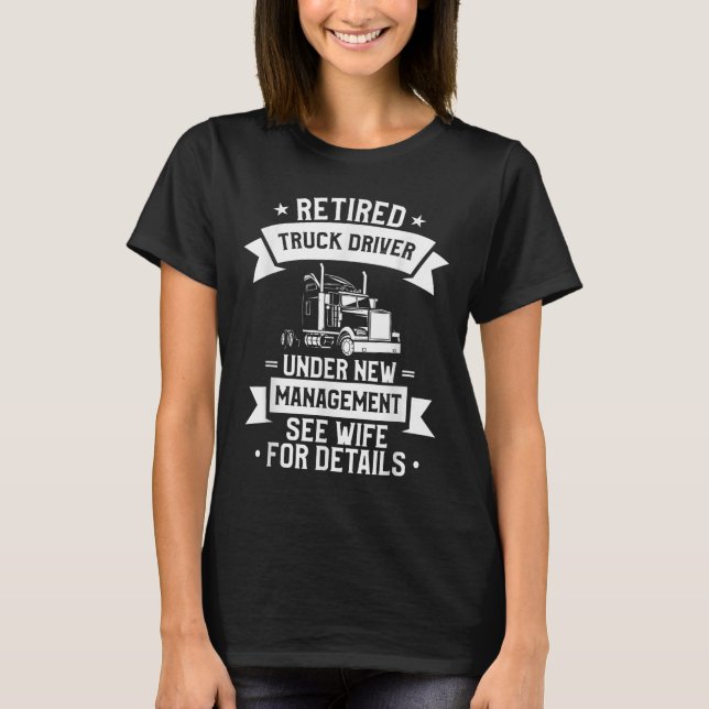 Retired Truck Driver Funny Retirement Quote For A  T-Shirt (Front)