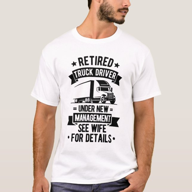 Retired Truck Driver Funny Retirement Quote  T-Shirt (Front)
