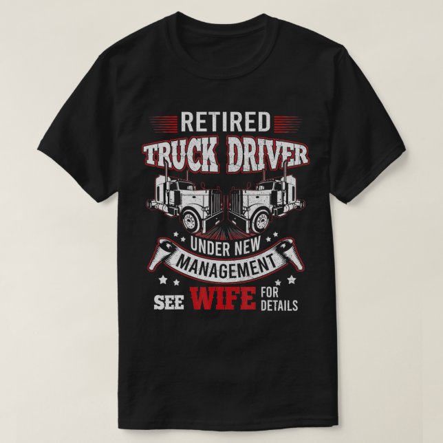 Retired Truck Driver Manage Wife Trucker Retiremen T-Shirt (Design Front)
