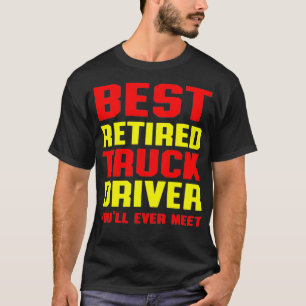 Retired Truck Driver Meet Trucker Retirement Gift  T-Shirt
