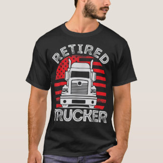 Retired Truck Driver Text Trucker Quote Design  T-Shirt