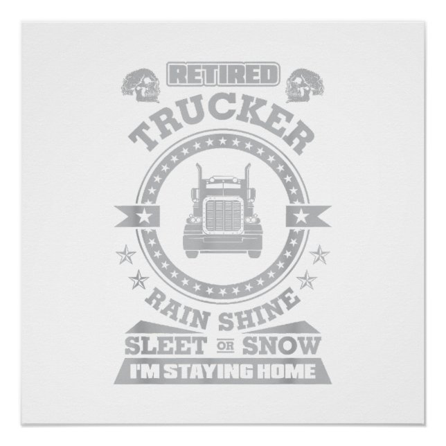 Retired Trucker shirts Funny Truck driver clothing Poster (Front)