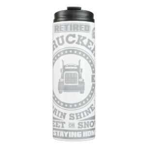 Retired Trucker shirts Funny Truck driver clothing Thermal Tumbler