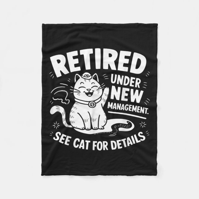 Retired Under New Management - Funny Cat Retiremen Fleece Blanket (Front)