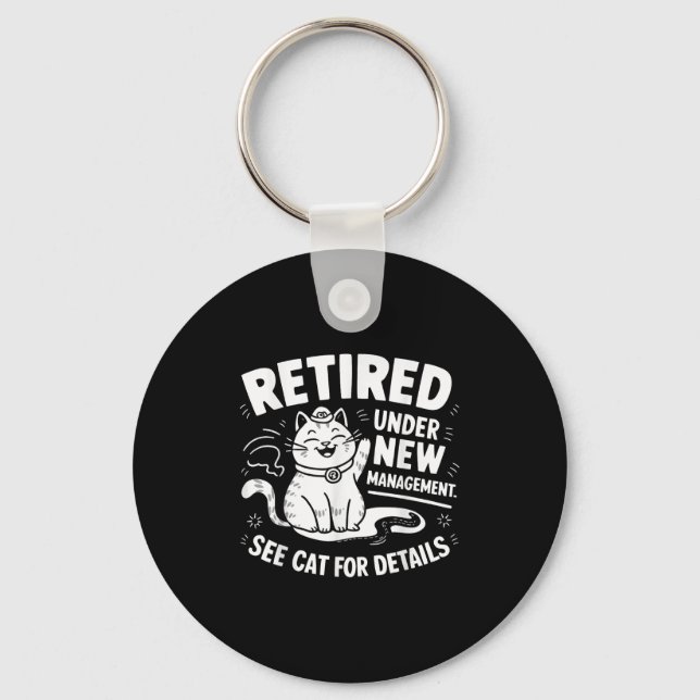 Retired Under New Management - Funny Cat Retiremen Key Ring (Front)