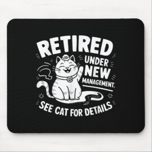 Retired Under New Management - Funny Cat Retiremen Mouse Mat