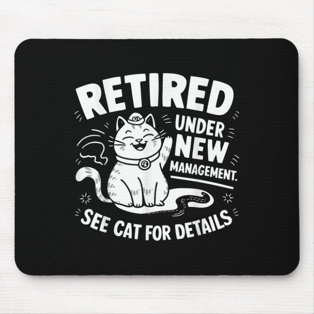 Retired Under New Management - Funny Cat Retiremen Mouse Mat (Front)