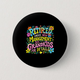 Retired Under New Management Funny Grandkids Gift  6 Cm Round Badge